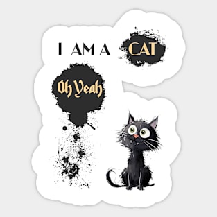 I AM A CAT Oh Yeah Sticker